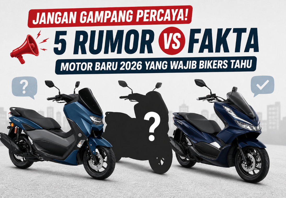 Jangan Gampang Percaya! Ini 5 Rumor vs Fakta Motor Baru 2026 yang Wajib Bikers Tahu