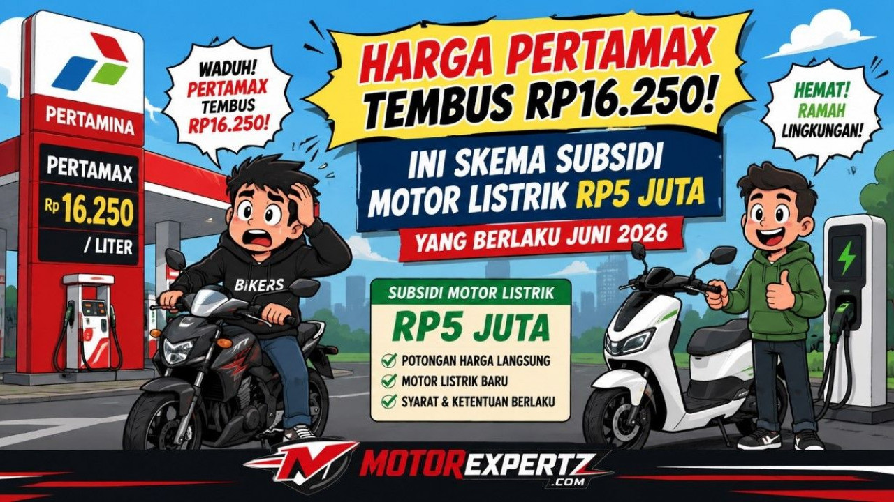 Harga Pertamax Tembus Rp16.250, Ini Skema Subsidi Motor Listrik Rp5 Juta yang Berlaku Juni 2026