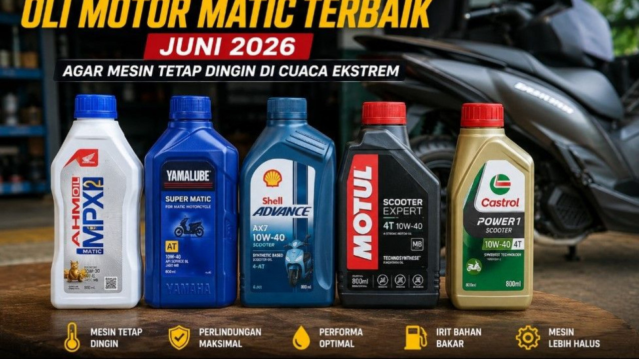 Rekomendasi Oli Motor Matic Terbaik Juni 2026 Agar Mesin Tetap Dingin di Cuaca Ekstrem