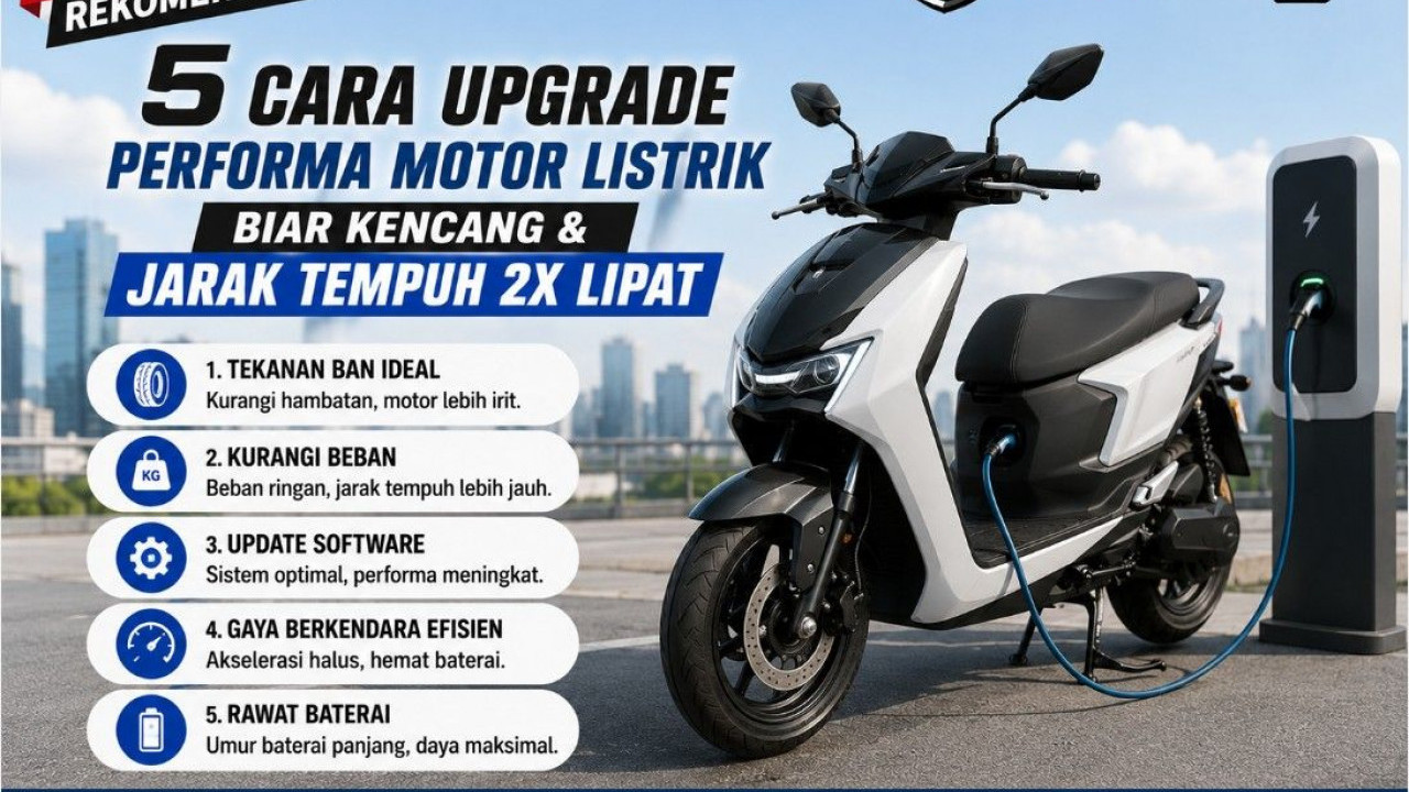 5 Cara Upgrade Performa Motor Listrik Biar Kencang & Jarak Tempuh 2x Lipat
