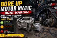 Bore Up Motor Matic Buat Harian? Ini Kelebihan, Kekurangan, dan Risiko yang Perlu Bikers Ketahui